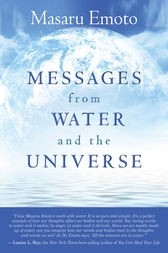 Messages From Water and the Universe by Masaru Emoto